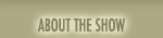 ABOUT THE SHOW