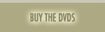 BUY THE DVDS